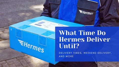 when does hermes deliver|hermes lieferzeit heute.